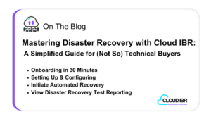 Mastering Disaster Recovery With Cloud IBR