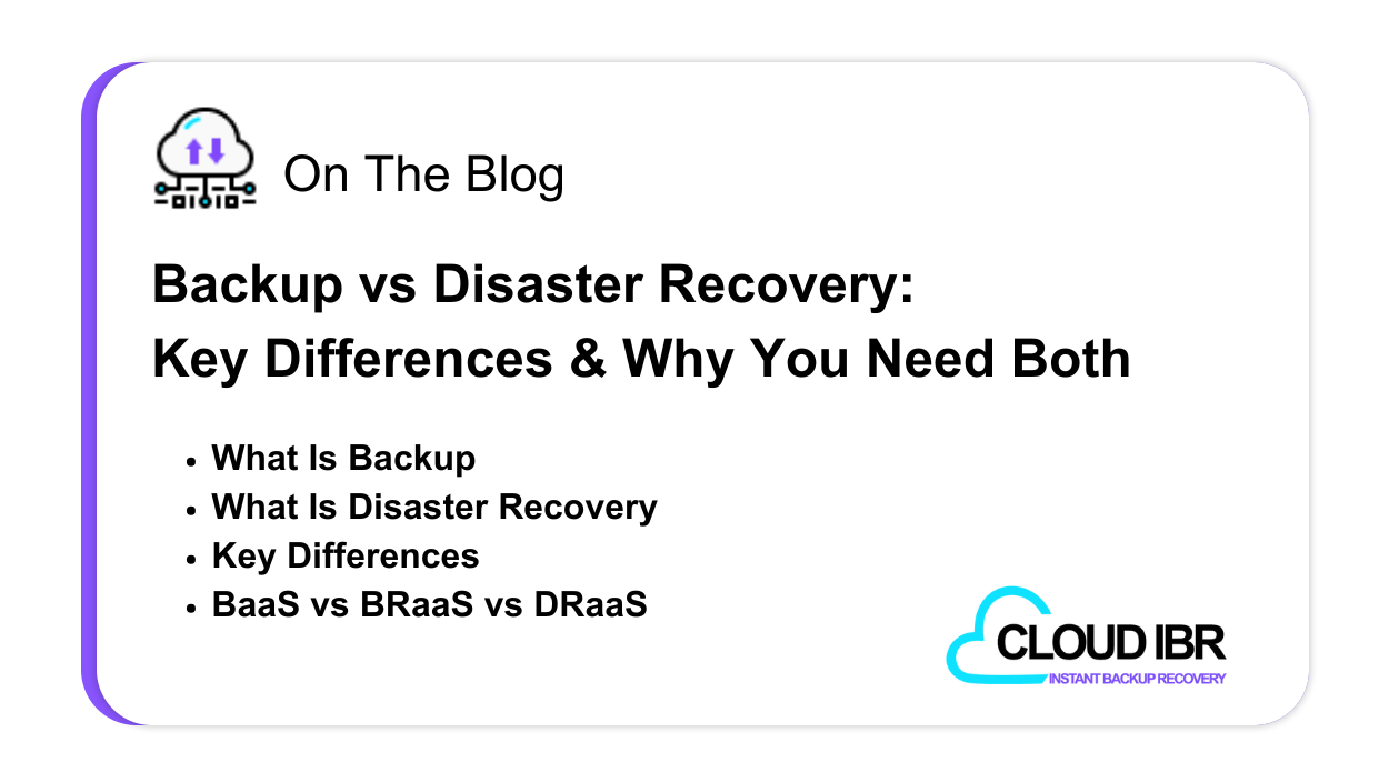 Backup vs Disaster Recovery: The Key Differences & Why You Need Both