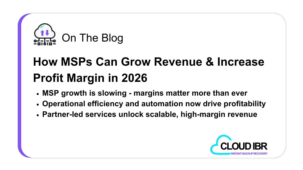 Blog graphic titled How MSPs Can Grow Revenue & Increase Profit Margin in 2026 featuring the Cloud IBR logo and three bullet points highlighting slowing MSP growth, the importance of operational efficiency and automation, and the value of partner-led, high-margin services.