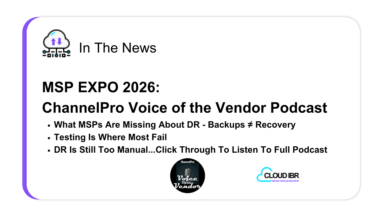 “MSP Expo 2026: ChannelPro Voice of the Vendor Podcast.” Key points include that backups are not the same as disaster recovery, testing is where most MSPs fail, and disaster recovery remains too manual, with a prompt to listen to the full podcast. Includes ChannelPro Voice of the Vendor and Cloud IBR branding.
